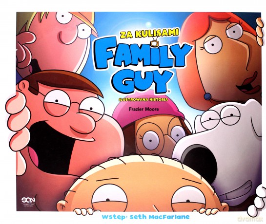 Family Guy. Za kulisami. Ilustrowana historia - Frasier Moore [KSIĄŻKA]