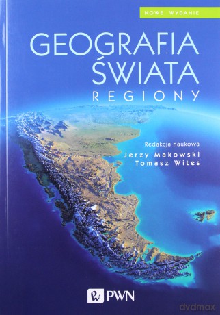 Geografia świata. Regiony - Jerzy Makowski, Tomasz Wites [KSIĄŻKA]