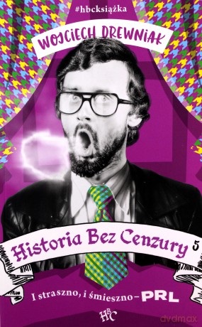 Historia bez cenzury 5. PRL bez trzymanki - Wojciech Drewniak [KSIĄŻKA]