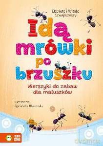 Idą mrówki po brzuszku. Wierszyki do zabaw dla maluszków - Elżbieta Szwajkowska, Witold Szwajkowski [KSIĄŻKA]