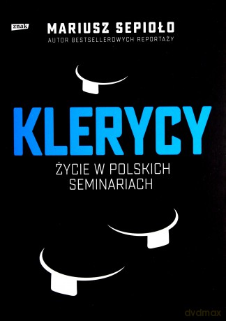 Klerycy. O życiu w polskich seminariach - Mariusz Sepioło [KSIĄŻKA]