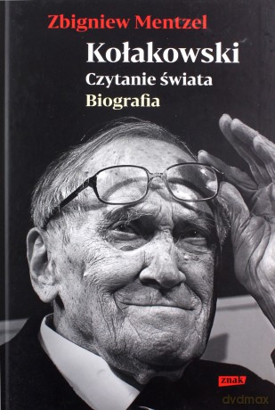 Kołakowski. Czytanie świata. Biografia - Zbigniew Mentzel [KSIĄŻKA]