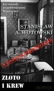 Kryminały przedwojennej Warszawy (Tom 88) Złoto i krew - A. Stanisław Wotowski [KSIĄŻKA]