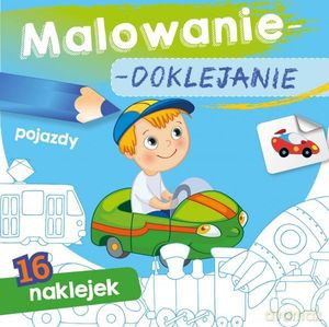 Malowanie-doklejanie. Pojazdy [KSIĄŻKA]