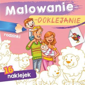 Malowanie-doklejanie. Rodzinki [KSIĄŻKA]