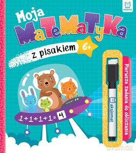 Moja matematyka z pisakiem. Pierwsze zadania do obliczania 6+ [KSIĄŻKA]