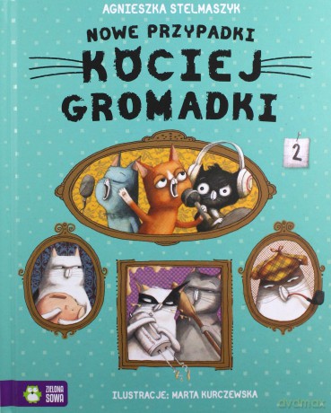 Nowe przypadki kociej gromadki - Agnieszka Stelmaszyk [KSIĄŻKA]