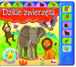 Odkrywam dźwięki Dzikie zwierzęta - Mirosława Kwiecińska [KSIĄŻKA]