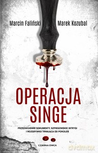 Operacja Singe - Marcin Faliński, Marek Kozubal [KSIĄŻKA]