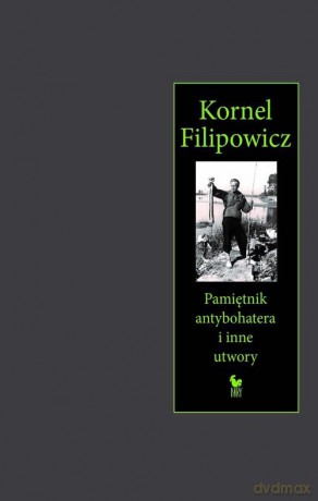 Pamiętnik antybohatera i inne utwory - Kornel Filipowicz [KSIĄŻKA]