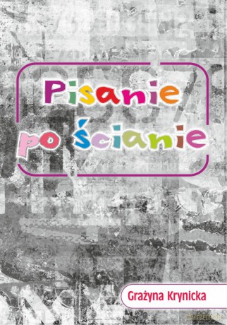 Pisanie po ścianie - Grażyna Krynicka [KSIĄŻKA]