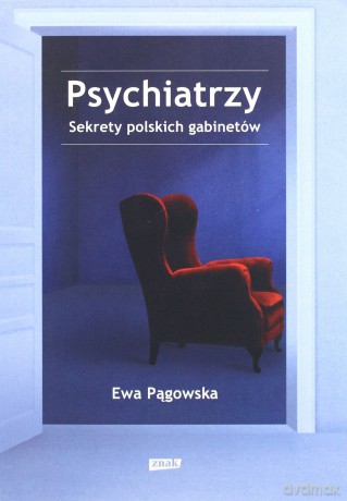 Psychiatrzy. Sekrety polskich gabinetów - Ewa Pągowska [KSIĄŻKA]