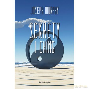 Sekrety I Ching - Joseph Murphy [KSIĄŻKA]
