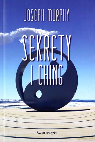 Sekrety I Ching - Joseph Murphy [KSIĄŻKA]