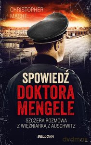 Spowiedź doktora Mengele - Christopher Macht [KSIĄŻKA]