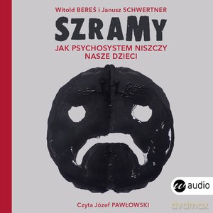 Szramy. Jak psychosystem niszczy nasze dzieci - Witold Bereś, Janusz Schwertner [AUDIOBOOK]