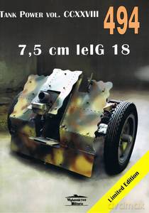 Tank Power vol. CCXXVIII 494 7,5 CM IeIG 18 - Janusz Ledwoch [KSIĄŻKA]