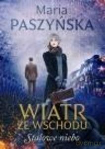 Wiatr ze wschodu (Tom 2) Stalowe niebo - Maria Paszyńska [KSIĄŻKA]