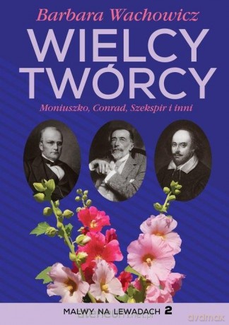 Wielcy Twórcy. Moniuszko, Conrad, Shakespeare i inni - Barbara Wachowicz [KSIĄŻKA]