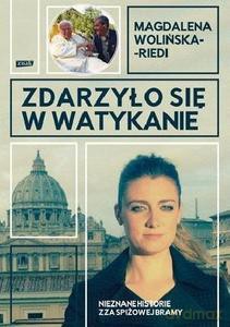 Zdarzyło się w Watykanie. Nieznane historie zza Spiżowej Bramy - Magdalena Wolińska-Riedi [KSIĄŻKA]