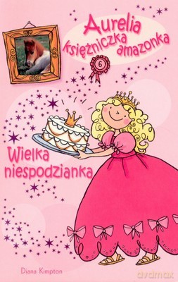 Aurelia Księżniczka Amazonka Wielka Niespodzianka - Diana Kimpton [KSIĄŻKA]