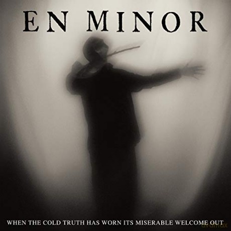 En Minor: When The Cold Truth Has Worn Its Miserable Welcome Out (digipack) [CD]