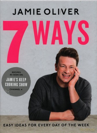 7 Ways Easy Ideas for Every Day of the Week - Jamie Oliver [KSIĄŻKA]