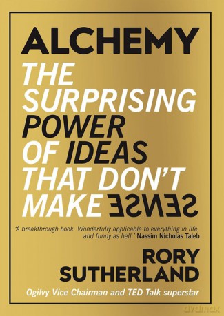 Alchemy the Surprising Power of Ideas that Don't Make Sense - Rory Sutherland [KSIĄŻKA]