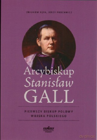 Arcybiskup Stanisław GALL [KSIĄŻKA]
