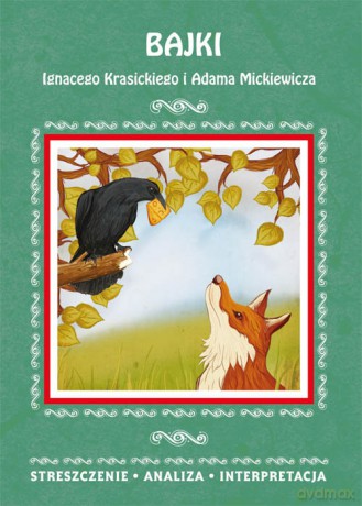 Bajki Ignacego Krasickiego i Adama Mickiewicza Streszczenie, analiza, interpretacja - Alina Łoboda [KSIĄŻKA]