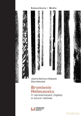 Brzmienie Holokaustu - Joanna Bachura-Wojtasik, Eliza Matusiak [KSIĄŻKA]