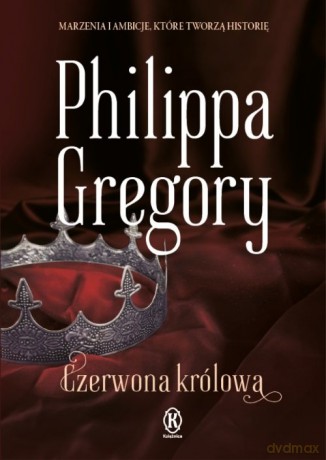 Czerwona królowa - Philippa Gregory [KSIĄŻKA]