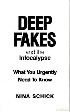 Deep Fakes and the Infocalypse - Nina Schick [KSIĄŻKA]
