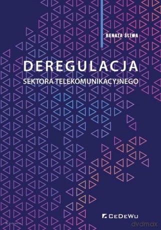 Deregulacja sektora telekomunikacyjnego - Renata Śliwa [KSIĄŻKA]