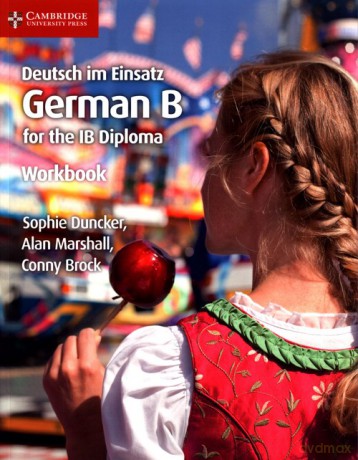 Deutsch im Einsatz German B for the IB Diploma Workbook - Sophie Duncker, Alan Marshall [KSIĄŻKA]