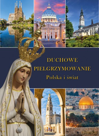Duchowe pielgrzymowanie Polska i świat - Robert Szybiński [KSIĄŻKA]