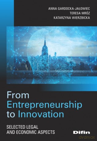 From Entrepreneurship to Innovation - Anna Gardocka-Jałowiec, Teresa Mróz [KSIĄŻKA]