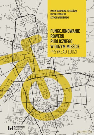 Funkcjonowanie roweru publicznego w dużym mieście - Marta Borowska-Stefańska, Michał Kowalski [KSIĄŻKA]