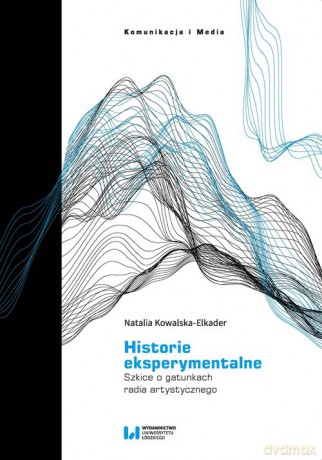 Historie eksperymentalne - Natalia Kowalska-Elkader [KSIĄŻKA]