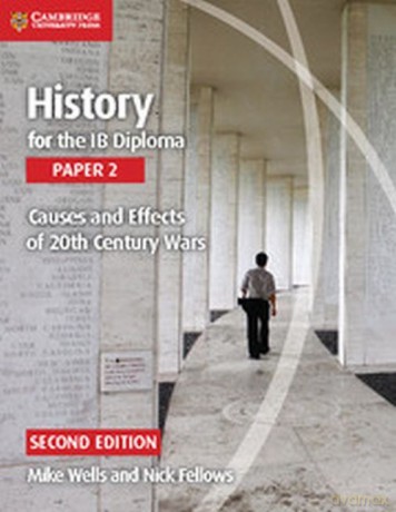 History for the IB Diploma Paper 2 Causes and Effects of 20th Century Wars - Mike Wells, Nick Fellows [KSIĄŻKA]