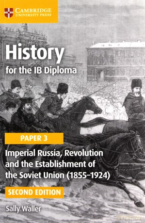 History for the IB Diploma Paper 3: Imperial Russia, Revolution and the Establishment of the Soviet Union (1855-1924) - Sally Waller [KSIĄŻKA]
