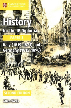 History for the IB Diploma Paper 3: Italy (1815-1871) and Germany (1815-1890) - Mike Wells [KSIĄŻKA]