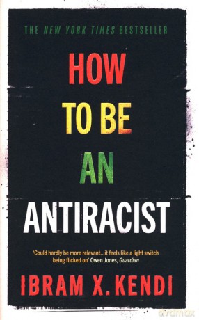How To Be an Antiracist - Ibram X. Kendi [KSIĄŻKA]