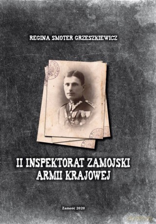 II Inspektorat Zamojski Armii Krajowej - Grzeszkiewicz Regina Smoter [KSIĄŻKA]