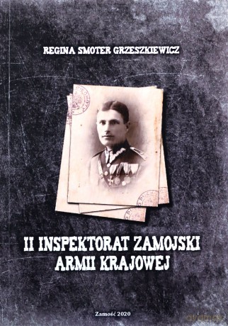 II Inspektorat Zamojski Armii Krajowej - Grzeszkiewicz Regina Smoter [KSIĄŻKA]