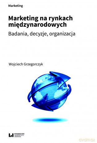 Marketing na rynkach międzynarodowych - Wojciech Grzegorczyk [KSIĄŻKA]