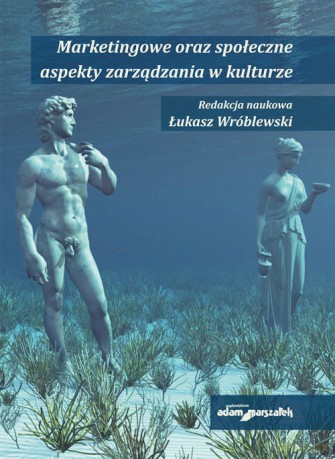 Marketingowe oraz społeczne aspekty zarządzania w kulturze [KSIĄŻKA]