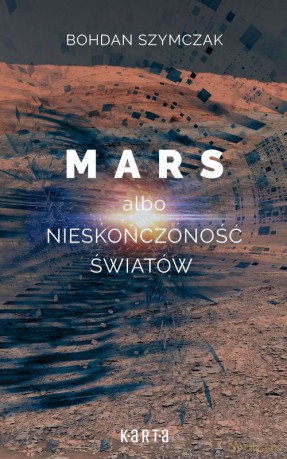 Mars albo nieskończoność światów - Bohdan Szymczak [KSIĄŻKA]