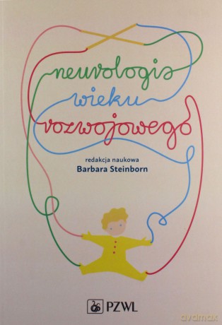 Neurologia wieku rozwojowego. [KSIĄŻKA]