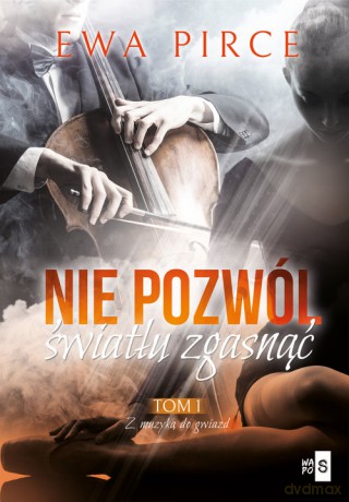 Nie pozwól światłu zgasnąć (Tom 1) - Ewa Pirce [KSIĄŻKA]